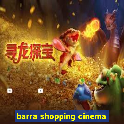 barra shopping cinema